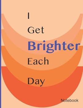 Paperback I Get Brighter Each Day Notebook Book
