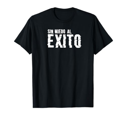 Sin miedo al éxito Camiseta