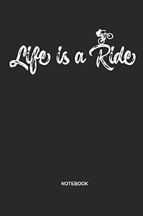 Life is a Ride Notebook: MTB Mountain Bike Notebook | Mountain Bike ...