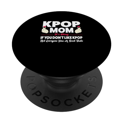 kpop mom it's okay if you don't like kpop n K-pop PopSockets Swappable PopGrip, Black