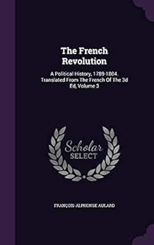 Hardcover The French Revolution: A Political History, 1789-1804. Translated From The French Of The 3d Ed, Volume 3 Book