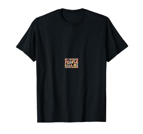My Favorite People Call Me Foster Nephew Funny T-Shirt