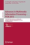  Advances in Multimedia Information Processing -- PCM 2015: 16th Pacific-Rim Conference on Multimedia, Gwangju, South Korea, September 16-18, 2015, ... II: 9315 (Lecture Notes in Computer Science)
