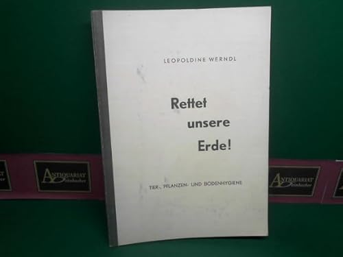 Rettet unsere Erde - Tier-, Pflanzen und Bodenhygiene.