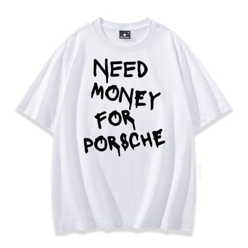 Need Money for Por Sche Shirt Need Money for Shirt Working Hard Chase Your Dream Shirt Funny Saying Shirt White