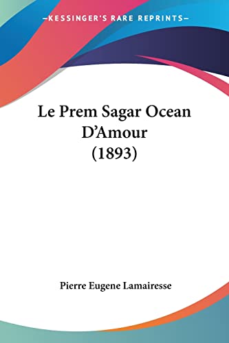 Le Prem Sagar Ocean D'Amour (1893) (French Edition)
