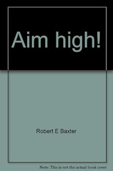 Paperback Aim high!: A paraphrase and abridgement of Richard Baxter's The saints' everlasting rest Book