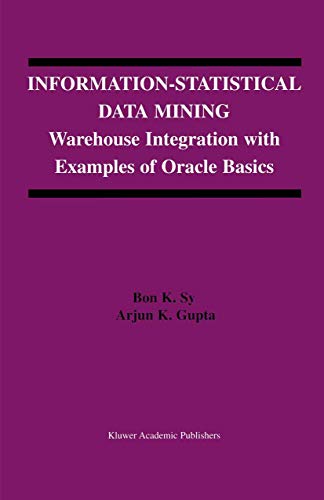 Information-Statistical Data Mining: Warehouse Integration with Examples of Oracle Basics (The Springer International Series in Engineering and Computer Science, 757)