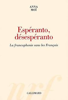 Paperback Espéranto, désespéranto: La francophonie sans les Français [French] Book