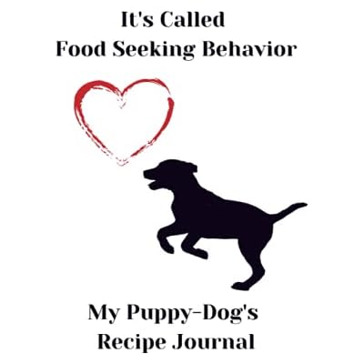 It's Called Food Seeking Behavior