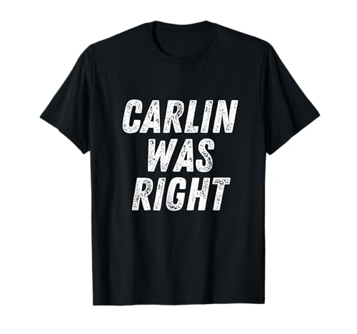 Carlin was Right T-Shirt