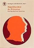 Doppelcharakter der Prävention (Sozialhygiene und Public Health) - Herausgeber: Heidrun Kaupen-Haas, Christiane Rothmaler 