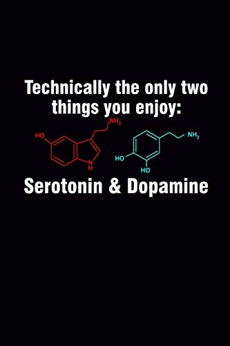 Technically Only Two Things You Enjoy: Serotonin & Dopamine: Neurochemistry Journal, Blank Ruled