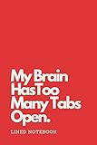 star tim tab  My Brain HasToo Many Tabs Open: Lined Notebook