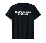 Not My Problem