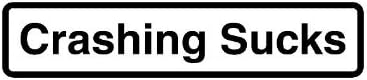 Crashing Sucks 3" Wide Helmet Hard hat Vinyl Decal Sticker (Qty 3 PK)