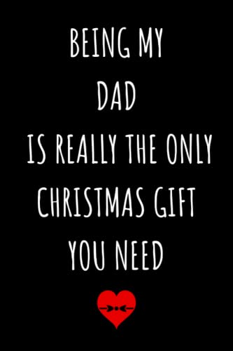 Christmas Gifts for Dad: Being My Dad Is Really The Only Christmas Gift You Need/ Funny Personalized Notebook/ Stocking Stuffer