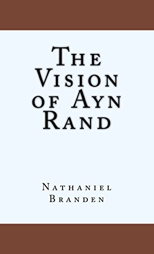 The Vision of Ayn Rand: The Basic Principles of Objectivism