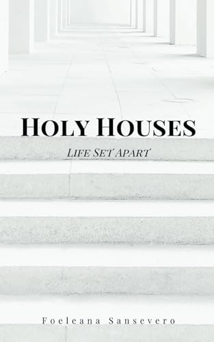 Holy Houses: Life Set Apart