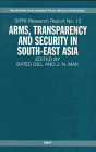 Arms, Transparency and Security in South-East Asia (SIPRI Research Reports, No. 13)