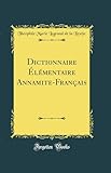  Dictionnaire Élémentaire Annamite-Français (Classic Reprint)
