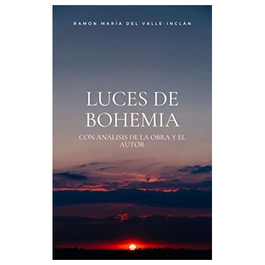 Luces de bohemia: Con análisis de la obra y el autor. Ideal para estudiantes