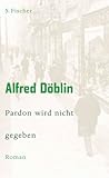 Pardon wird nicht gegeben: Roman (Alfred Döblin, Werke in zehn Bänden) - Alfred Döblin 