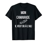 Mon camarade, il veut du a l'ai ! T-Shirt