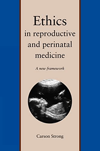 Ethics in Reproductive and Perinatal Medicine: A New Framework