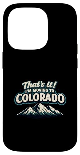 That's It I'm Moving to Colorado Funny Outdoor Lifestyle Hum �X�}�z�P�[�X iPhone 14 Pro �p