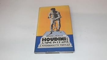 Hardcover Houdini: A mind in chains : a psychoanalytic portrait Book