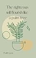 Psalm 92:12 Notebook | Scripture | The righteous will flourish like a palm tree