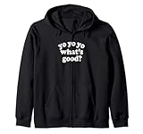 Yo Yo Yo What's Good? Zip Hoodie