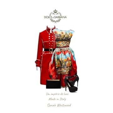 Capa do livro Dolce & Gabbana: Um império de luxo Made in Italy (Marcas de Luxo) (Portuguese Edition)