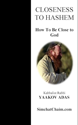 Closeness To Hashem - How To Be Close to God