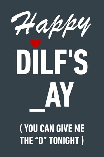 Fathers Day Gifts From Wife: Happy Dilf's _ay You Can Give Me The D Tonight, Funny Notebook and Naughty Card Alternative for Husband, Men, ... For Husband From Wife: Fathers Day Gift.