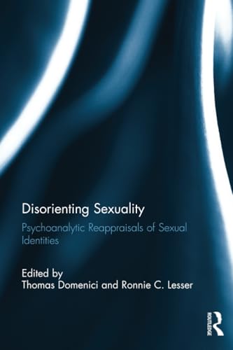 Disorienting Sexuality: Psychoanalytic Reappraisals of Sexual Identities
