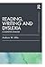 Reading, Writing and Dyslexia (Classic Edition) (Psychology Press & Routledge Classic Editions)