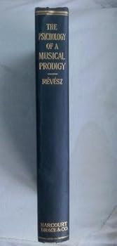 Unknown Binding The Psychology of a Musical Prodigy Book