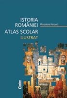 Atlas scolar ilustrat istoria Romaniei 9731350411 Book Cover