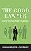 The Good Lawyer: Seeking Quality in the Practice of Law