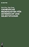 Chinesische Redensarten für Unterricht und Selbststudium: Chines.-Dtsch.