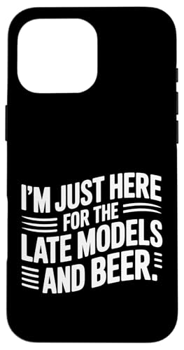 I'm Just Here For The Late Models And Beer - X}zP[X iPhone 16 Pro Max p