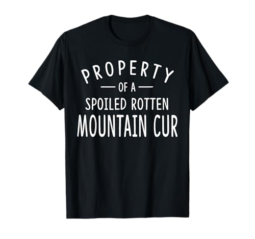 Mountain Cur Funny Dog Gifts Property of a Mt Cur T-Shirt