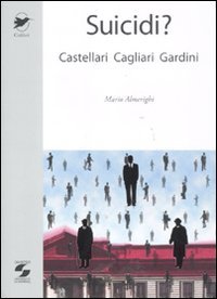Suicidi? Castellari, Cagliari, Gardini
