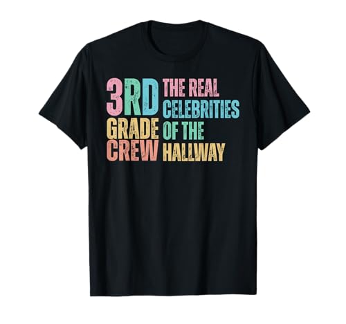 The Real Celebrities Of The Hallway 3rd Grade Crew T-Shirt