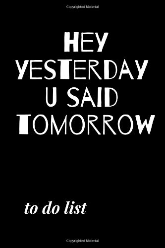 hey yesterday U said tomorrow: To Do List 6x9 Inch (Pack of 100)