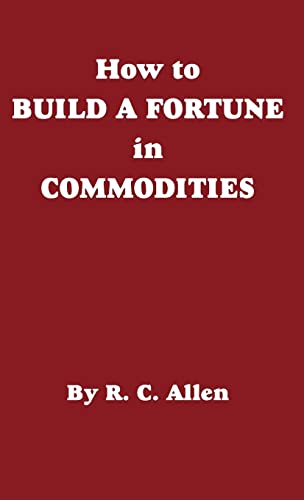 How to Build a Fortune in Commodities