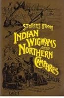 Stories from Indian wigwams and northern camp-fires B0006CWRGC Book Cover