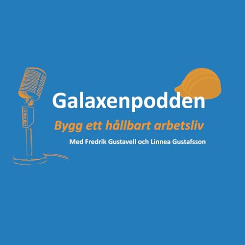 Couverture de Galaxenpodden - Bygg ett h&aring;llbart arbetsliv